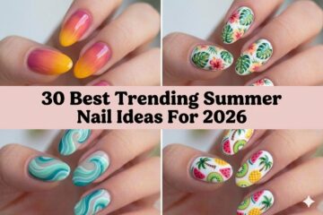 30 Best Trending Summer Nail Ideas For 2026